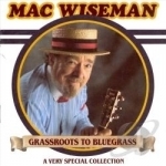 Grassroots to Bluegrass by Mac Wiseman