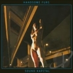 Sound Kapital by Handsome Furs