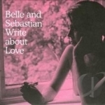 Write About Love by Belle &amp; Sebastian