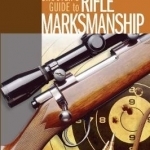 Gun Digest Shooter&#039;s Guide to Rifle Marksmanship