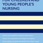 Oxford Handbook of Clinical Skills for Children&#039;s and Young People&#039;s Nursing