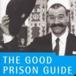 The Good Prison Guide