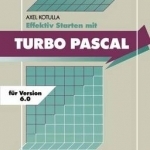 Effektiv Starten mit Turbo Pascal 6.0