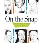 On the Snap: Three Decades of Snapshots from the World of Jazz, Film &amp; Crime Fiction