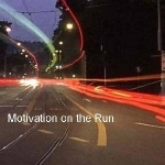 Motivation on the Run