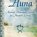 Huna: Ancient Hawaiian Secrets for Modern Living