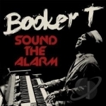 Sound the Alarm by Booker T Jones