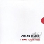 I Want Everything by Labeling Deloris