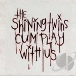 Cum Play With Us by The Shining Twins