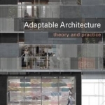 Adaptable Architecture: Theory and Practice