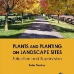 Plants and Planting on Landscape Sites: Selection and Supervision