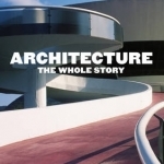 Architecture: the Whole Story