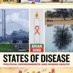 States of Disease: Political Environments and Human Health