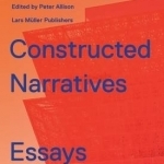 Constructed Narratives: Essays and Projects