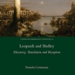 Leopardi and Shelley: Discovery, Translation and Reception