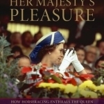 Her Majesty&#039;s Pleasure: How Horseracing Enthrals the Queen