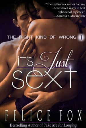 It&#039;s Just Sext (The Right Kind of Wrong, #1)