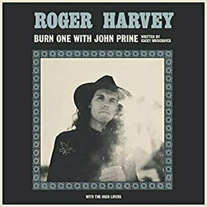 Burn One With John Prine by Roger Harvey