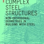 Complex Steel Structures: Non-Orthogonal Geometries in Building with Steel