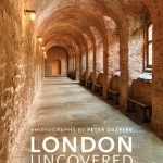 London Uncovered: Sixty Unusual Places to Explore