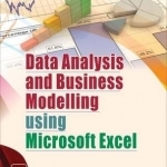 Data Analysis and Business Modelling Using Microsoft Excel