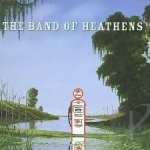 Band of Heathens by The Band of Heathens
