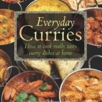 Everyday Curries: How to Cook Really Tasty Curry Dishes at Home
