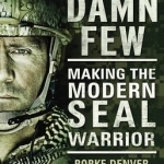 Damn Few: Making the Modern SEAL Warrior