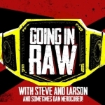 GOING IN RAW PRO WRESTLING PODCAST