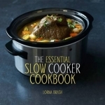 The Essential Slow Cooker Cookbook