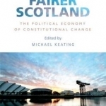 A Wealthier, Fairer Scotland: The Political Economy of Constitutional Change