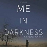 Cover Me in Darkness: A Novel