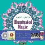 Illuminated Magic: Wonderful Coloring and Crafts with Transparencies