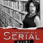 Confessions of a Serial Alibi