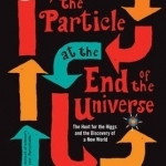 The Particle at the End of the Universe: The Hunt for the Higgs and the Discovery of a New World