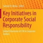 Key Initiatives in Corporate Social Responsibility: Global Dimension of CSR in Corporate Entities: 2016