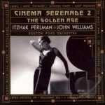 Cinema Serenade II: The Golden Age Soundtrack by John Williams Film Composer / Itzhak Perlman