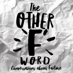 The Other F Word: Conversations About Failure