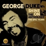 Shine On: The Anthology - The Epic Years 1977-1984 by George Duke