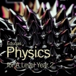Eduqas Physics for A Level Year 2: Student Book