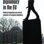 Personal Diplomacy in the EU: Political Leadership and Critical Junctures of European Integration