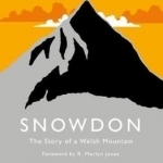 Snowdon: The Story of a Welsh Mountain