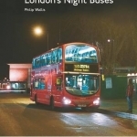 London&#039;s Night Buses: v. 2: 1984-2013
