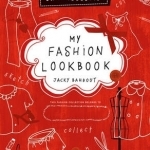 My Fashion Lookbook: Design Your Own Collection