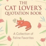 Cat Lovers Quotation Book: A Collection of Feline Favorites