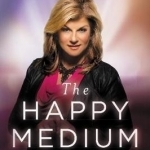 The Happy Medium: Life Lessons from the Other Side