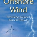 Offshore Wind: Technologies, Ecological Risks and Prospects