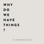 Why Do We Have Things?