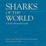 Sharks of the World: A Fully Illustrated Guide