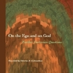 On the Ego and on God: Further Cartesian Questions
